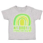 Toddler Clothes My Body Is Strong and Healthy Toddler Shirt Baby Clothes Cotton