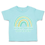 Toddler Clothes My Mind Body and Heart Are Calm Rainbow Toddler Shirt Cotton