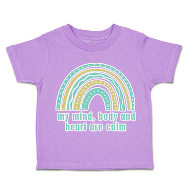 Toddler Clothes My Mind Body and Heart Are Calm Rainbow Toddler Shirt Cotton