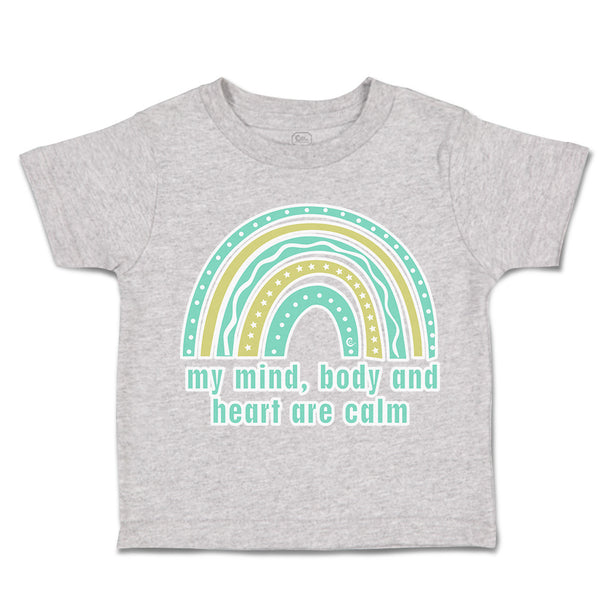 Toddler Clothes My Mind Body and Heart Are Calm Rainbow Toddler Shirt Cotton