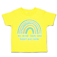 Toddler Clothes My Mind Body and Heart Are Calm Rainbow Toddler Shirt Cotton