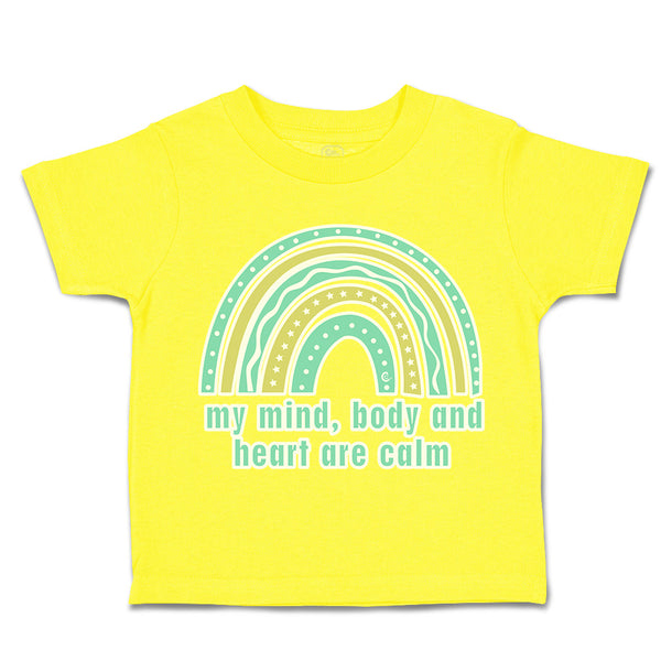 Toddler Clothes My Mind Body and Heart Are Calm Rainbow Toddler Shirt Cotton