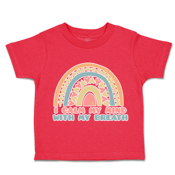 Toddler Clothes I Calm My Mind with My Breath Toddler Shirt Baby Clothes Cotton