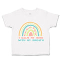 Toddler Clothes I Calm My Mind with My Breath Toddler Shirt Baby Clothes Cotton