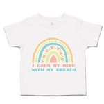 Toddler Clothes I Calm My Mind with My Breath Toddler Shirt Baby Clothes Cotton