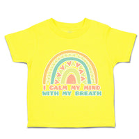 Toddler Clothes I Calm My Mind with My Breath Toddler Shirt Baby Clothes Cotton