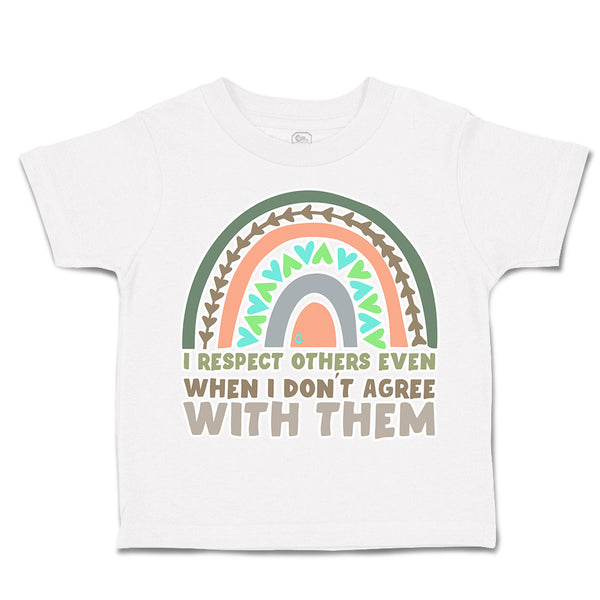 Toddler Clothes I Respect Others Even When I Do Not Agree Toddler Shirt Cotton