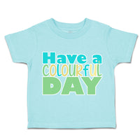 Toddler Clothes Have A Colourful Day Toddler Shirt Baby Clothes Cotton