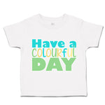 Toddler Clothes Have A Colourful Day Toddler Shirt Baby Clothes Cotton