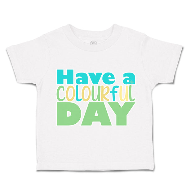 Toddler Clothes Have A Colourful Day Toddler Shirt Baby Clothes Cotton