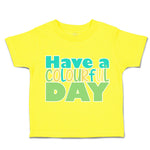 Toddler Clothes Have A Colourful Day Toddler Shirt Baby Clothes Cotton