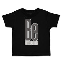 Toddler Clothes Be Awesome A Toddler Shirt Baby Clothes Cotton