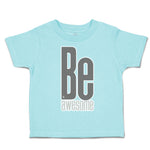 Toddler Clothes Be Awesome A Toddler Shirt Baby Clothes Cotton