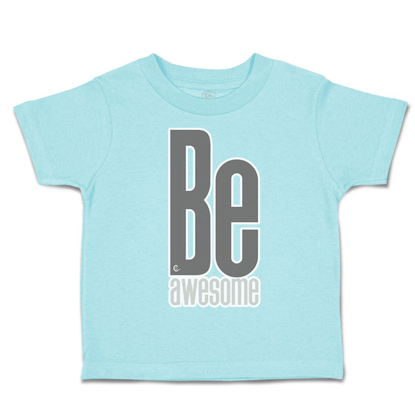 Toddler Clothes Be Awesome A Toddler Shirt Baby Clothes Cotton