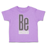 Toddler Clothes Be Awesome A Toddler Shirt Baby Clothes Cotton