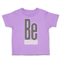 Toddler Clothes Be Awesome A Toddler Shirt Baby Clothes Cotton