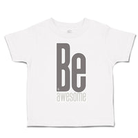 Toddler Clothes Be Awesome A Toddler Shirt Baby Clothes Cotton