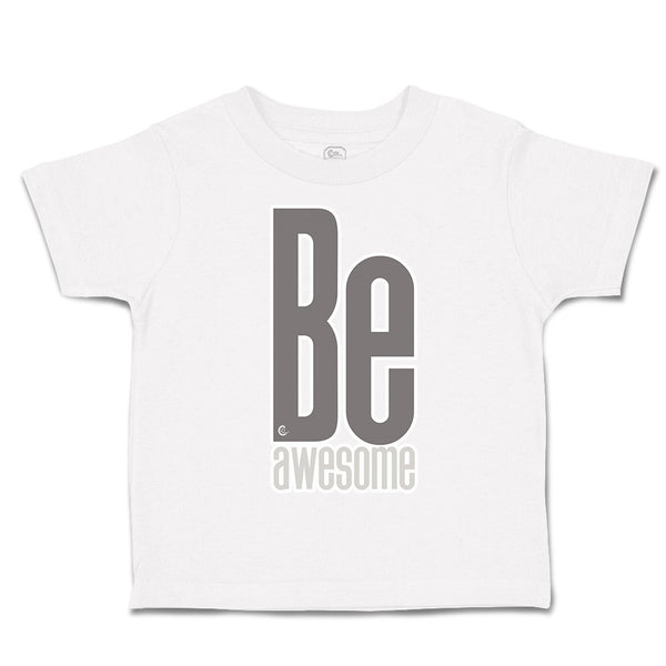 Toddler Clothes Be Awesome A Toddler Shirt Baby Clothes Cotton