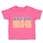 Dream Big A