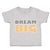 Toddler Clothes Dream Big A Toddler Shirt Baby Clothes Cotton