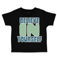 Toddler Clothes Believe in Yourself A Toddler Shirt Baby Clothes Cotton