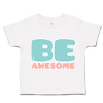 Toddler Clothes Be Awesome B Toddler Shirt Baby Clothes Cotton