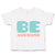 Toddler Clothes Be Awesome B Toddler Shirt Baby Clothes Cotton