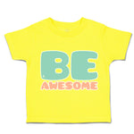 Toddler Clothes Be Awesome B Toddler Shirt Baby Clothes Cotton