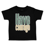 Toddler Clothes Have Courage A Toddler Shirt Baby Clothes Cotton