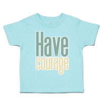 Toddler Clothes Have Courage A Toddler Shirt Baby Clothes Cotton