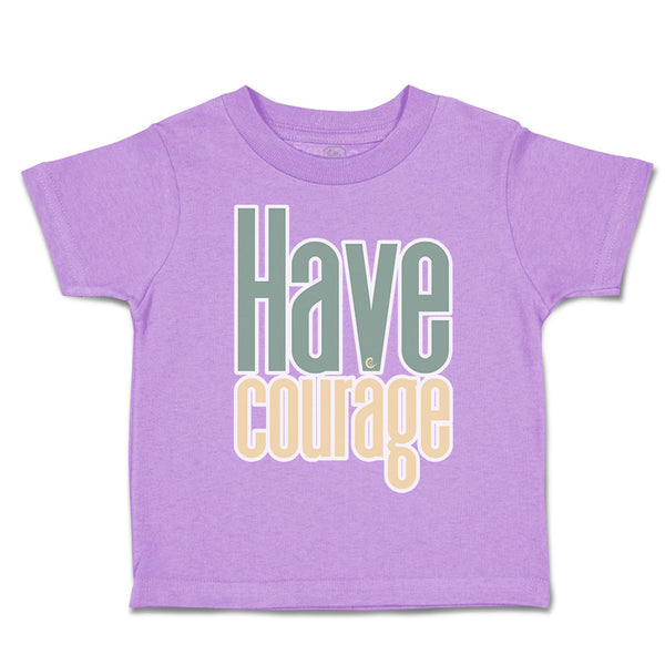 Toddler Clothes Have Courage A Toddler Shirt Baby Clothes Cotton
