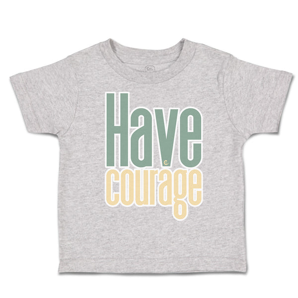 Toddler Clothes Have Courage A Toddler Shirt Baby Clothes Cotton