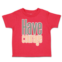 Toddler Clothes Have Courage A Toddler Shirt Baby Clothes Cotton