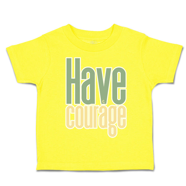 Toddler Clothes Have Courage A Toddler Shirt Baby Clothes Cotton