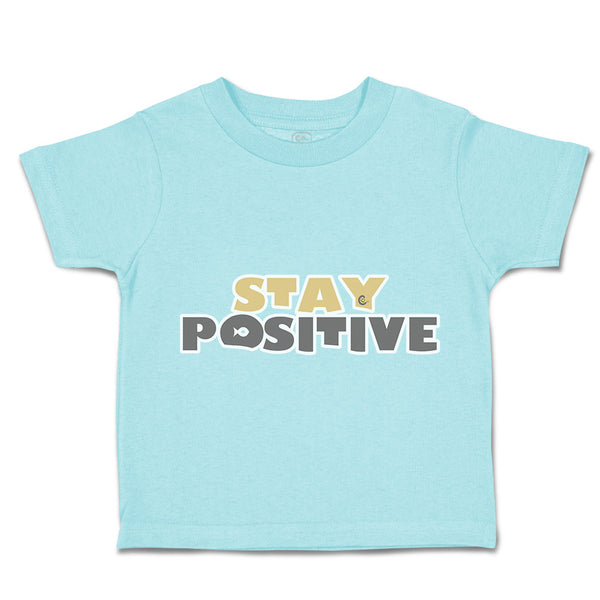 Toddler Clothes Stay Positive A Toddler Shirt Baby Clothes Cotton