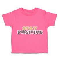 Toddler Clothes Stay Positive A Toddler Shirt Baby Clothes Cotton