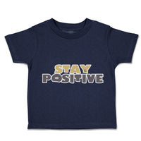 Toddler Clothes Stay Positive A Toddler Shirt Baby Clothes Cotton