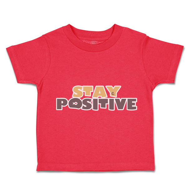 Toddler Clothes Stay Positive A Toddler Shirt Baby Clothes Cotton