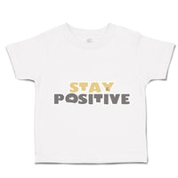 Toddler Clothes Stay Positive A Toddler Shirt Baby Clothes Cotton