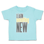 Toddler Clothes Learn Something New Toddler Shirt Baby Clothes Cotton