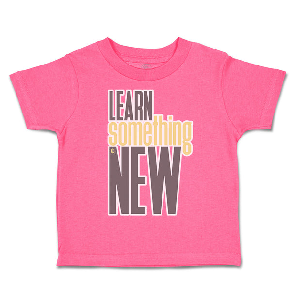 Toddler Clothes Learn Something New Toddler Shirt Baby Clothes Cotton