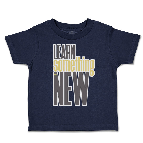 Toddler Clothes Learn Something New Toddler Shirt Baby Clothes Cotton