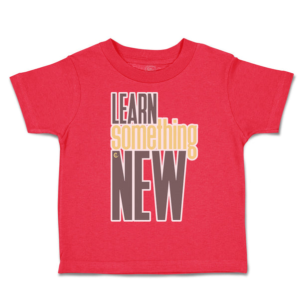Toddler Clothes Learn Something New Toddler Shirt Baby Clothes Cotton