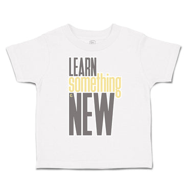 Toddler Clothes Learn Something New Toddler Shirt Baby Clothes Cotton
