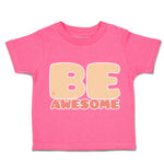 Toddler Clothes Be Awesome C Toddler Shirt Baby Clothes Cotton
