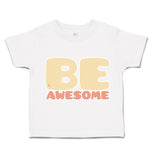 Toddler Clothes Be Awesome C Toddler Shirt Baby Clothes Cotton