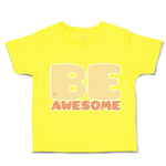 Toddler Clothes Be Awesome C Toddler Shirt Baby Clothes Cotton