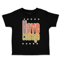 Toddler Clothes Have Courage B Toddler Shirt Baby Clothes Cotton