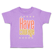 Toddler Clothes Have Courage B Toddler Shirt Baby Clothes Cotton