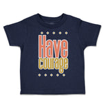 Toddler Clothes Have Courage B Toddler Shirt Baby Clothes Cotton